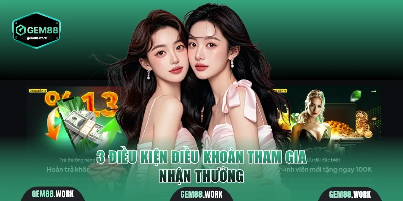 3 điều kiện điều khoản tham gia nhận thưởng
